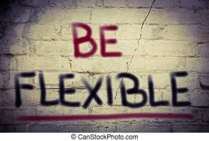 Be flexible 